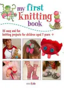 Il mio primo libro di maglia: 35 progetti di lavoro a maglia facili e divertenti per bambini dai 7 anni in su - My First Knitting Book: 35 Easy and Fun Knitting Projects for Children Aged 7 Years +