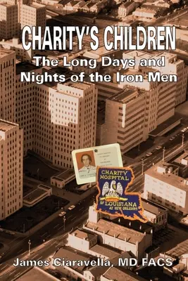 I figli della carità: I lunghi giorni e le notti degli uomini di ferro - Charity's Children: The Long Days and Nights of the Iron Men