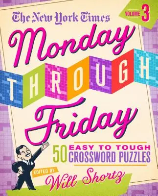 I cruciverba del New York Times dal lunedì al venerdì da facili a difficili Volume 3: 50 enigmi dalle pagine del New York Times - The New York Times Monday Through Friday Easy to Tough Crossword Puzzles Volume 3: 50 Puzzles from the Pages of the New York Times