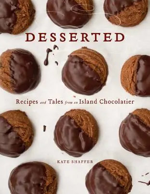 Desserted: Ricette e racconti di un cioccolatiere isolano - Desserted: Recipes and Tales from an Island Chocolatier