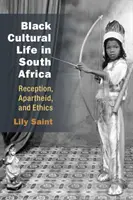 Vita culturale nera in Sudafrica: Accoglienza, apartheid ed etica - Black Cultural Life in South Africa: Reception, Apartheid, and Ethics