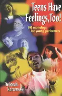 Anche gli adolescenti hanno sentimenti! 100 monologhi per giovani interpreti - Teens Have Feelings, Too!: 100 Monologs for Young Performers