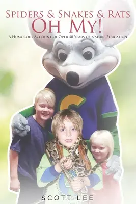 Ragni, serpenti e ratti - Oh, mio Dio! Un racconto umoristico di oltre 40 anni di educazione alla natura - Spiders & Snakes & Rats - Oh My!: A Humorous Account of Over 40 Years of Nature Education