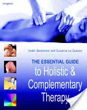 Guida essenziale alle terapie olistiche e complementari - The Essential Guide to Holistic and Complementary Therapy