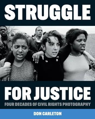 Lotta per la giustizia: Quattro decenni di fotografia dei diritti civili - Struggle for Justice: Four Decades of Civil Rights Photography