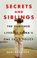 Segreti e fratelli: Le vite scomparse della politica del figlio unico in Cina - Secrets and Siblings: The Vanished Lives of China's One Child Policy
