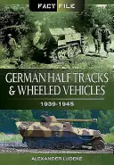 Mezzi cingolati e veicoli gommati tedeschi: 1939-1945 - German Half-Tracks and Wheeled Vehicles: 1939-1945