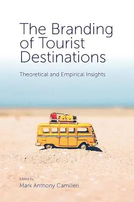 Il branding delle destinazioni turistiche: Approfondimenti teorici ed empirici - The Branding of Tourist Destinations: Theoretical and Empirical Insights