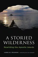 Una terra selvaggia e ricca di storia: La rinaturalizzazione delle Isole Apostole - A Storied Wilderness: Rewilding the Apostle Islands