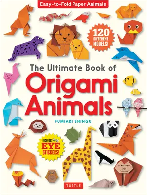 Il libro definitivo degli animali origami: Animali di carta facili da piegare [include 120 modelli; adesivi per gli occhi]. - The Ultimate Book of Origami Animals: Easy-To-Fold Paper Animals [Includes 120 Models; Eye Stickers]