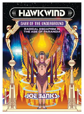 Hawkwind: I giorni del sottosuolo: L'evasione radicale nell'era della paranoia - Hawkwind: Days of the Underground: Radical Escapism in the Age of Paranoia