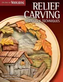 Progetti e tecniche di intaglio a rilievo (Best of Wci): Consigli degli esperti e 37 progetti e schemi preferiti di tutti i tempi - Relief Carving Projects & Techniques (Best of Wci): Expert Advice and 37 All-Time Favorite Projects and Patterns
