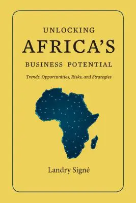 Liberare il potenziale commerciale dell'Africa: Tendenze, opportunità, rischi e strategie - Unlocking Africa's Business Potential: Trends, Opportunities, Risks, and Strategies