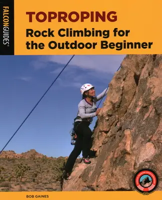 Toproping: Arrampicata su roccia per i principianti dell'outdoor - Toproping: Rock Climbing for the Outdoor Beginner