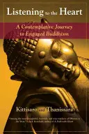 Ascoltare il cuore: Un viaggio contemplativo verso il buddismo impegnato - Listening to the Heart: A Contemplative Journey to Engaged Buddhism