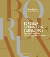 Bordeaux Grands Crus Classs 1855: I vini Chteaux del Mdoc e del Sauternes - Bordeaux Grands Crus Classs 1855: Wine Chteaux of the Mdoc and Sauternes