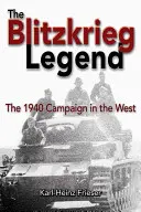 La leggenda della guerra lampo: La campagna del 1940 in Occidente - The Blitzkrieg Legend: The 1940 Campaign in the West