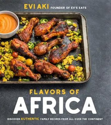 Sapori d'Africa: Scoprire le autentiche ricette di famiglia di tutto il continente - Flavors of Africa: Discover Authentic Family Recipes from All Over the Continent