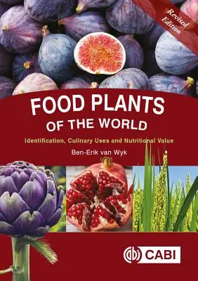 Piante alimentari del mondo: Identificazione, usi culinari e valore nutrizionale - Food Plants of the World: Identification, Culinary Uses and Nutritional Value