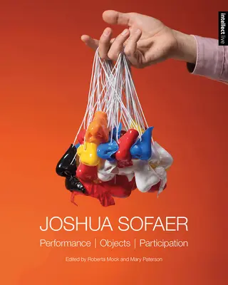 Joshua Sofaer: oggetti performativi e partecipazione - Joshua Sofaer: Performance Objects Participation