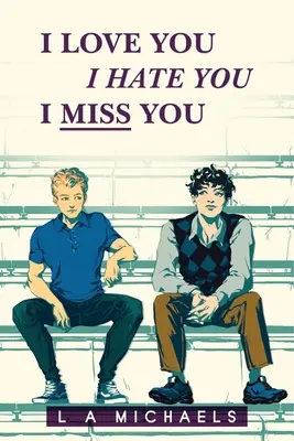 Ti amo, ti odio, mi manchi - I Love You, I Hate You, I Miss You