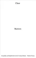 Questioni di classe: Disuguaglianza e sfruttamento nella Gran Bretagna del XXI secolo - Class Matters: Inequality and Exploitation in 21st-Century Britain