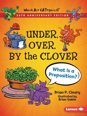 Sotto, sopra, vicino al trifoglio, edizione del 20° anniversario: Cos'è una preposizione? - Under, Over, by the Clover, 20th Anniversary Edition: What Is a Preposition?