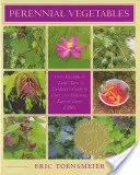 Verdure perenni: Dal carciofo al taro Zuiki, una guida per il giardiniere a oltre 100 piante commestibili deliziose e facili da coltivare - Perennial Vegetables: From Artichokes to Zuiki Taro, a Gardener's Guide to Over 100 Delicious and Easy to Grow Edibles