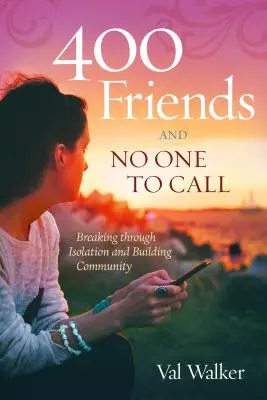 400 amici e nessuno da chiamare: Superare l'isolamento e costruire la comunità - 400 Friends and No One to Call: Breaking Through Isolation and Building Community