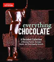 Tutto il cioccolato: Una collezione decadente di dolci mattutini, dolci nostalgici e dessert da urlo - Everything Chocolate: A Decadent Collection of Morning Pastries, Nostalgic Sweets, and Showstopping Desserts