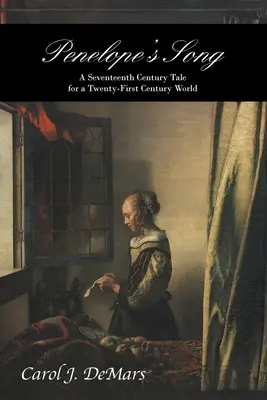 Il canto di Penelope: Un racconto del XVII secolo per un mondo del XXI secolo - Penelope's Song: A Seventeeth Century Tale for a Twenty-First Century World