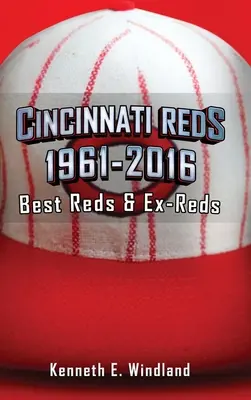 Cincinnati Reds 1961-2016: I migliori Reds ed ex-Reds - Cincinnati Reds 1961-2016: Best Reds & Ex-Reds