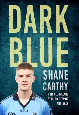 Blu scuro: La disperazione dietro la gloria - Il mio viaggio di ritorno dal baratro - Dark Blue: The Despair Behind the Glory - My Journey Back from the Edge