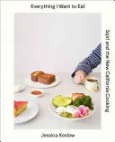 Tutto quello che voglio mangiare: Sqirl e la nuova cucina californiana - Everything I Want to Eat: Sqirl and the New California Cooking