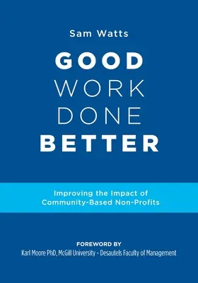 Un buon lavoro fatto meglio: Migliorare l'impatto delle organizzazioni non profit a base comunitaria - Good Work Done Better: Improving the Impact of Community-Based Non-Profits