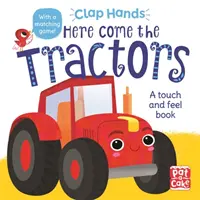 Clap Hands: Arrivano i trattori - Un libro da tavolo da toccare con mano - Clap Hands: Here Come the Tractors - A touch-and-feel board book