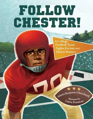 Segui Chester! Una squadra di football del college combatte il razzismo e fa la storia - Follow Chester!: A College Football Team Fights Racism and Makes History