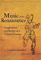 Musica del Rinascimento: Immaginazione e realtà di una pratica culturale - Music of the Renaissance: Imagination and Reality of a Cultural Practice