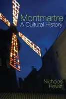 Montmartre: Una storia culturale - Montmartre: A Cultural History