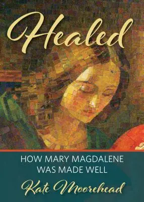 La guarigione: Come Maria Maddalena fu guarita - Healed: How Mary Magdelene Was Made Well