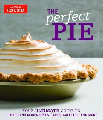 La torta perfetta: La guida definitiva alle torte classiche e moderne, alle crostate, alle galette e altro ancora - The Perfect Pie: Your Ultimate Guide to Classic and Modern Pies, Tarts, Galettes, and More