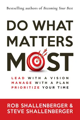 Fare ciò che conta di più: Guidare con una visione, gestire con un piano, dare priorità al proprio tempo - Do What Matters Most: Lead with a Vision, Manage with a Plan, Prioritize Your Time