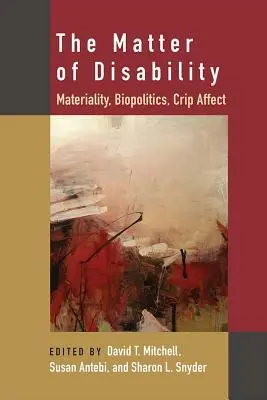 La questione della disabilità: Materialità, Biopolitica, Affetto Crip - The Matter of Disability: Materiality, Biopolitics, Crip Affect