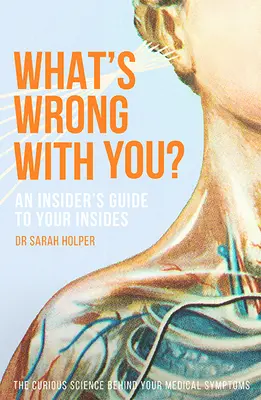 Cosa c'è di sbagliato in te? Una guida per gli addetti ai lavori - What's Wrong with You?: An Insider's Guide to Your Insides