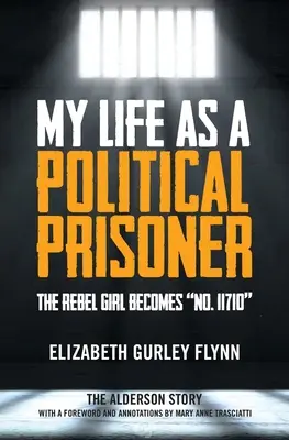 La mia vita da prigioniero politico: La ragazza ribelle diventa il n. 11710 - My Life as a Political Prisoner: The Rebel Girl Becomes No. 11710