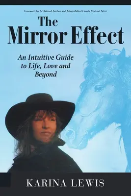 L'effetto specchio: Una guida intuitiva per la vita, l'amore e l'aldilà - The Mirror Effect: An Intuitive Guide to Life, Love and Beyond