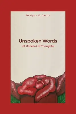 Parole non dette: (pensieri inauditi) - Unspoken Words: (of Unheard of Thoughts)