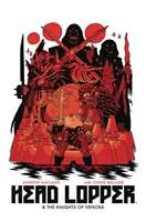 Head Lopper, volume 3: Head Lopper e i Cavalieri di Venora - Head Lopper Volume 3: Head Lopper & the Knights of Venora