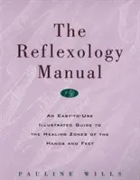 Il manuale di riflessologia: Una guida illustrata di facile utilizzo alle zone di guarigione delle mani e dei piedi - The Reflexology Manual: An Easy-To-Use Illustrated Guide to the Healing Zones of the Hands and Feet