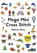 Mega Mini Cross Stitch: 900 motivi a punto croce super fantastici - Mega Mini Cross Stitch: 900 Super Awesome Cross Stitch Motifs